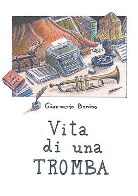 Gianmario Bonino - Vita di una tromba, Häftad. Tillgänglighet: Lägg i varukorg
