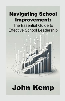 John Kemp - Navigating School Improvement, Häftad. Tillgänglighet: Tillfälligt slut