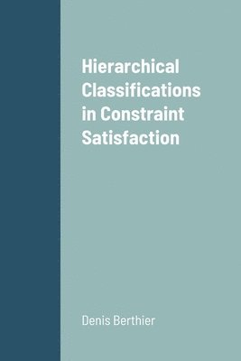 Denis Berthier - Hierarchical Classifications in Constraint Satisfaction, Häftad. Tillgänglighet: Lägg i varukorg