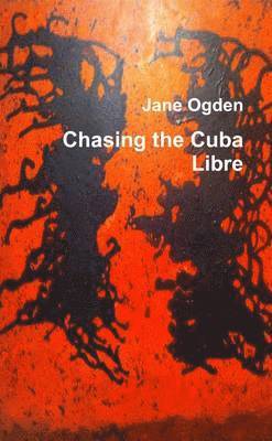 Jane Ogden - Chasing the Cuba Libre, Häftad. Tillgänglighet: Lägg i varukorg