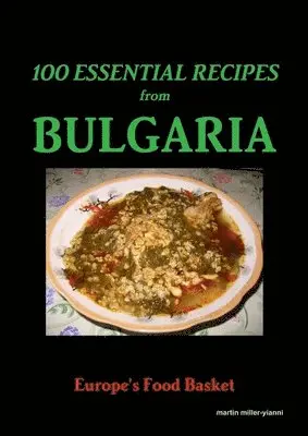martin miller-yianni - 100 Essential Recipes From Bulgaria, Häftad. Tillgänglighet: Tillfälligt slut
