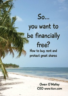 Owen O'Malley - So You want to be Financially Free?, Häftad