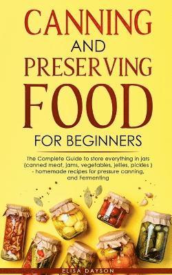 Elisa Dayson - Canning and Preserving Food for Beginners, Häftad