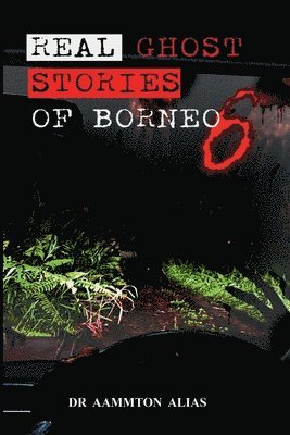Aammton Alias - Real Ghost Stories of Borneo 6, Häftad. Tillgänglighet: Lägg i varukorg