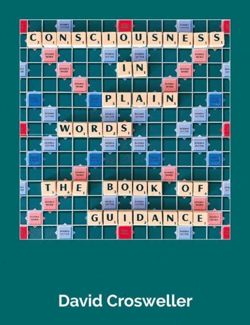 David Crosweller - Consciousness in Plain Words - The Book of Guidance, E-bok. Tillgänglighet: Lägg i varukorg