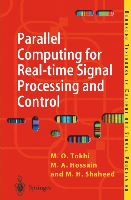 M. Hasan Shaheed, M. Alamgir Hossain, M. Osman Tokhi - Parallel Computing for Real-time Signal Processing and Control, E-bok