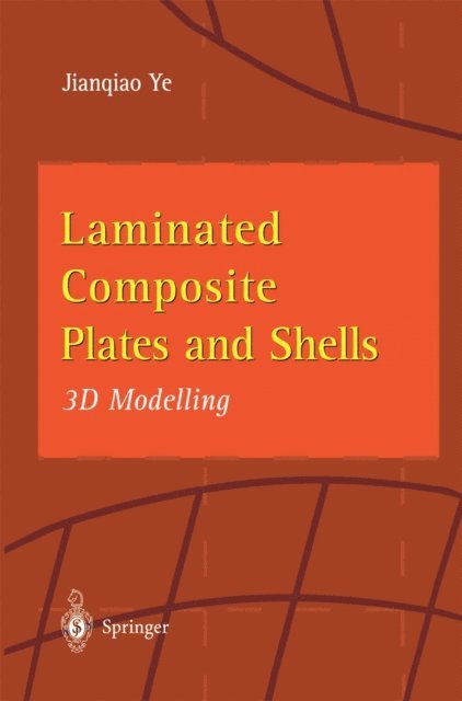Jianqiao Ye - Laminated Composite Plates and Shells, E-bok