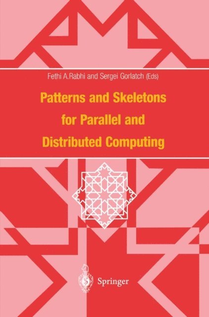 Sergei Gorlatch, Fethi A. Rabhi - Patterns and Skeletons for Parallel and Distributed Computing, E-bok