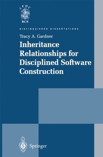 Tracy A. Gardner - Inheritance Relationships for Disciplined Software Construction, E-bok