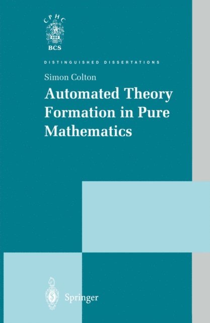 Simon Colton - Automated Theory Formation in Pure Mathematics, E-bok