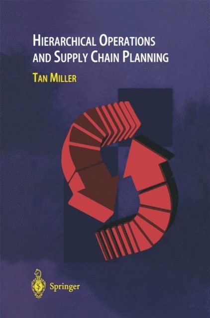 Tan C. Miller - Hierarchical Operations and Supply Chain Planning, E-bok