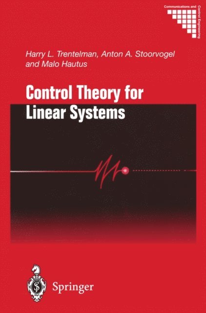 Malo Hautus, Anton A. Stoorvogel, Harry L. Trentelman - Control Theory for Linear Systems, E-bok