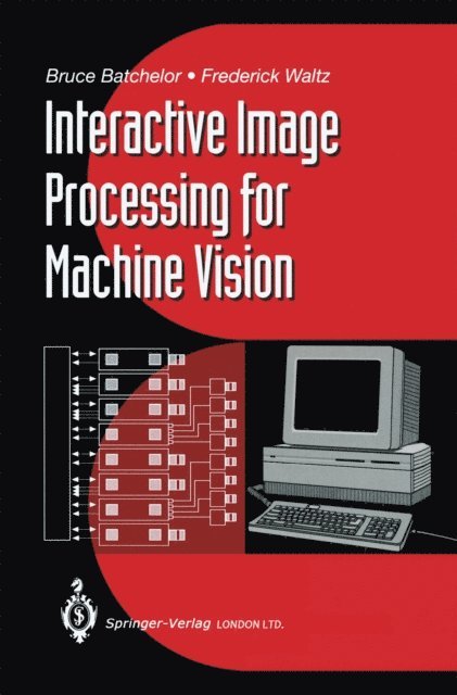 Frederick Waltz, Bruce G. Batchelor - Interactive Image Processing for Machine Vision, E-bok
