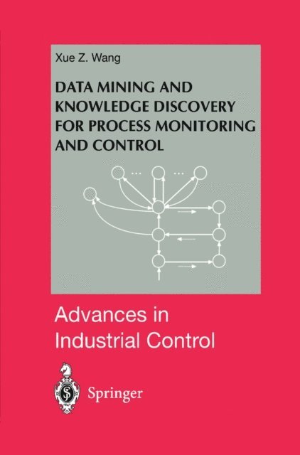 Xue Z. Wang - Data Mining and Knowledge Discovery for Process Monitoring and Control, E-bok