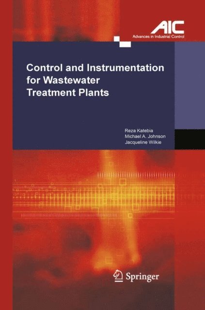 Jacqueline Wilkie, Michael A Johnson, Reza Katebi - Control and Instrumentation for Wastewater Treatment Plants, E-bok