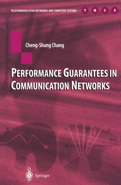 Cheng-Shang Chang - Performance Guarantees in Communication Networks, E-bok