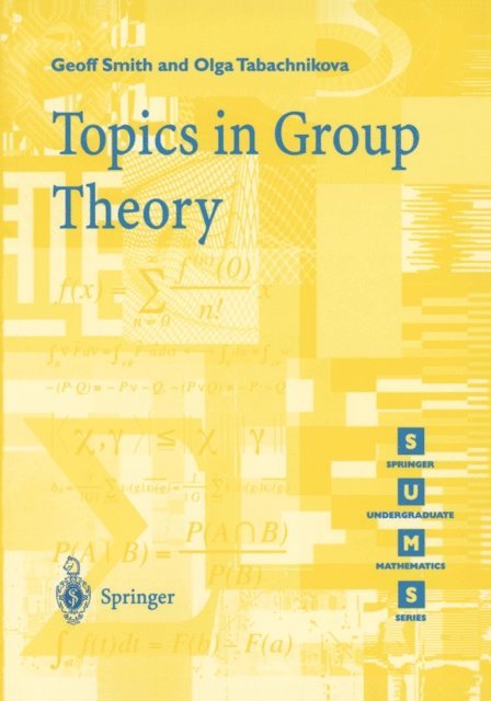 Olga Tabachnikova, Geoff Smith - Topics in Group Theory, E-bok