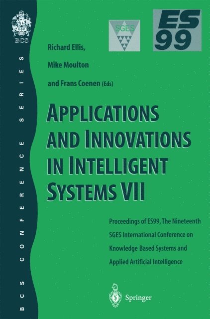 Frans Coenen, Mike Moulton, Richard Ellis - Applications and Innovations in Intelligent Systems VII, E-bok