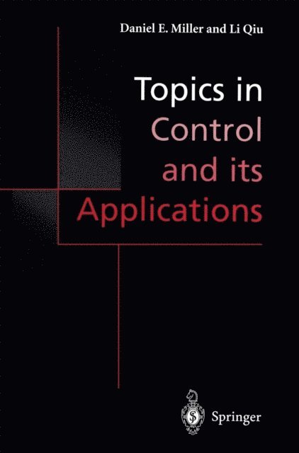 Li Qiu, Daniel E. Miller - Topics in Control and its Applications, E-bok