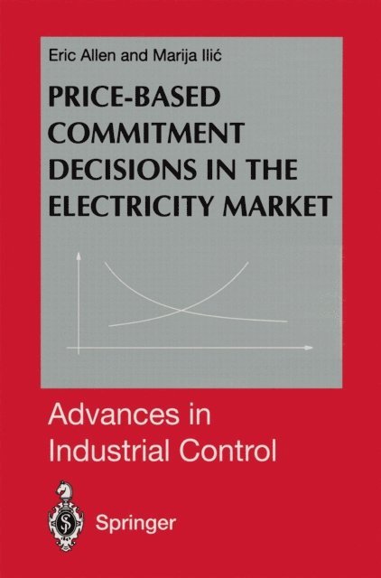 Marija Ilic, Eric Allen - Price-Based Commitment Decisions in the Electricity Market, E-bok