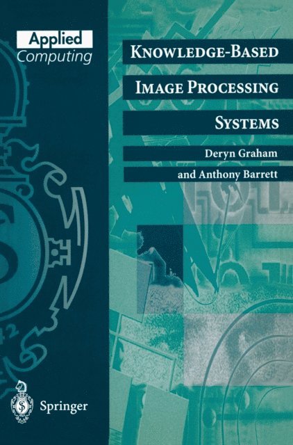 Anthony Barrett, Deryn Graham - Knowledge-Based Image Processing Systems, E-bok