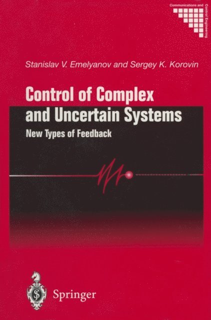 Sergey K. Korovin, Stanislav V. Emelyanov - Control of Complex and Uncertain Systems, E-bok
