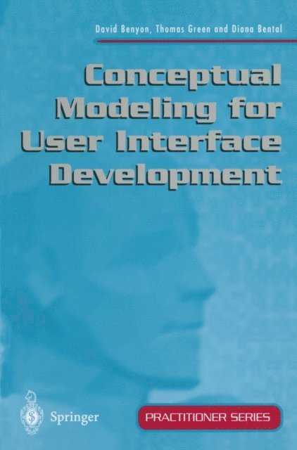 Diana Bental, Thomas Green, David Benyon - Conceptual Modeling for User Interface Development, E-bok
