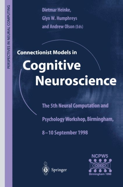 Andrew Olson, Glyn W. Humphreys, Dietmar Heinke - Connectionist Models in Cognitive Neuroscience, E-bok