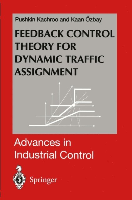 Kaan Ozbay, Pushkin Kachroo - Feedback Control Theory for Dynamic Traffic Assignment, E-bok