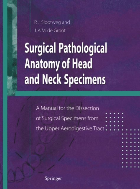 John A.M. de Groot, Pieter Slootweg - Surgical Pathological Anatomy of Head and Neck Specimens, E-bok