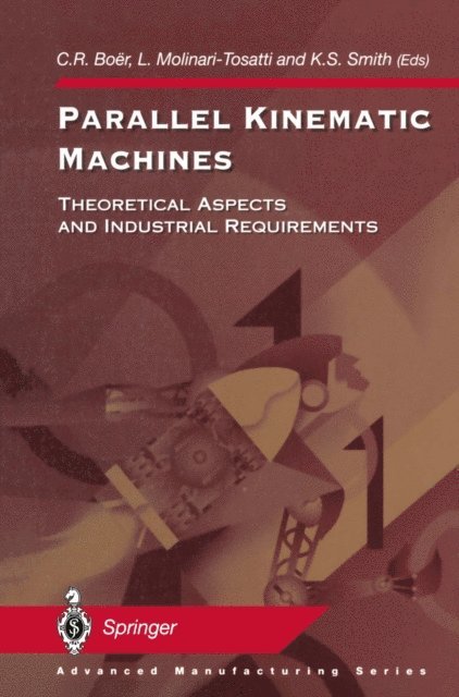 K.S. Smith, L. Molinari-Tosatti, C.R. Boer - Parallel Kinematic Machines, E-bok
