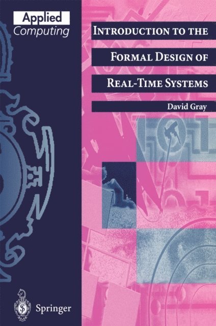 David F. Gray - Introduction to the Formal Design of Real-Time Systems, E-bok