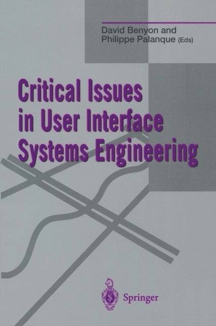 Philippe Palanque, David Benyon - Critical Issues in User Interface Systems Engineering, E-bok