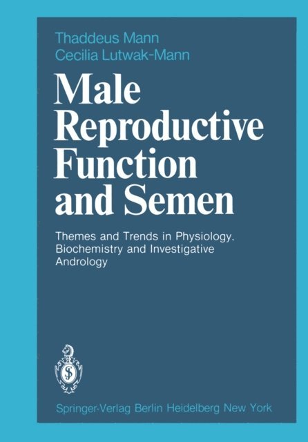 C. Lutwak-Mann, T. Mann - Male Reproductive Function and Semen, E-bok