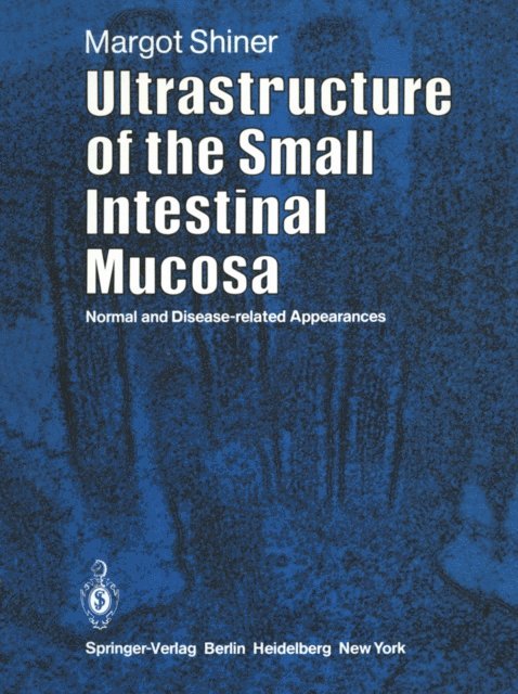 M. Shiner - Ultrastructure of the Small Intestinal Mucosa, E-bok