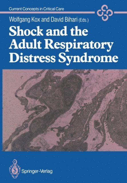 David J. Bihari, Wolfgang J. Kox - Shock and the Adult Respiratory Distress Syndrome, E-bok