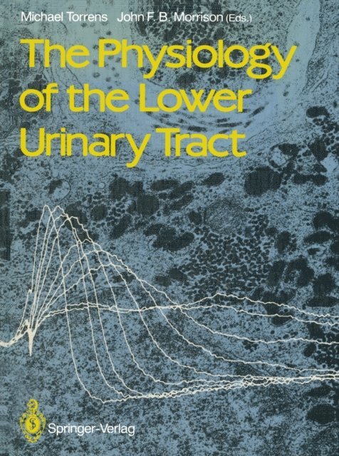 John F.B. Morrison, Michael Torrens - Physiology of the Lower Urinary Tract, E-bok