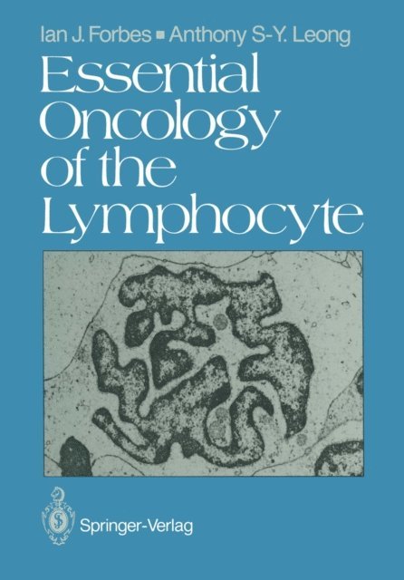 Anthony S.-Y. Leong, Ian J. Forbes - Essential Oncology of the Lymphocyte, E-bok