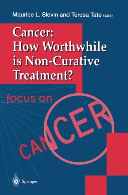 Teresa Tate, Maurice L. Slevin - Cancer: How Worthwhile is Non-Curative Treatment?, E-bok