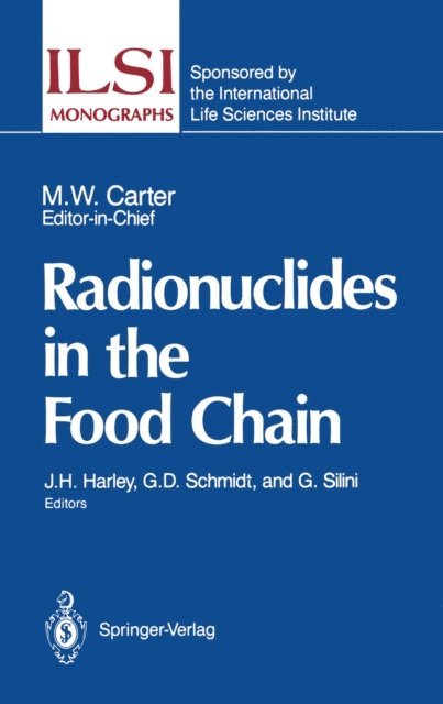 Giovanni Silini, Gail D. Schmidt, John H. Harley - Radionuclides in the Food Chain, E-bok