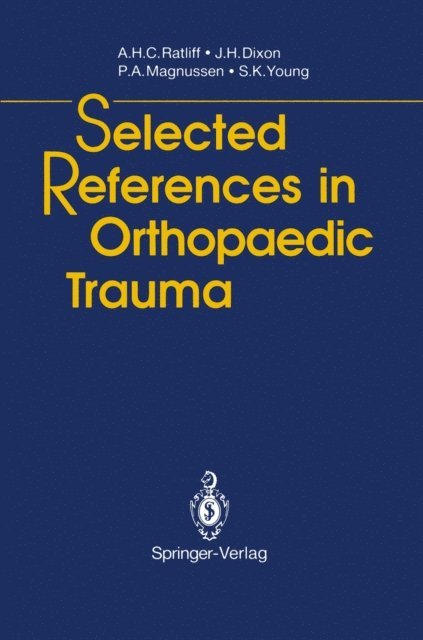 S.K. Young, Peter A. Magnussen, John H. Dixon, Anthony H.C. Ratliff - Selected References in Orthopaedic Trauma, E-bok