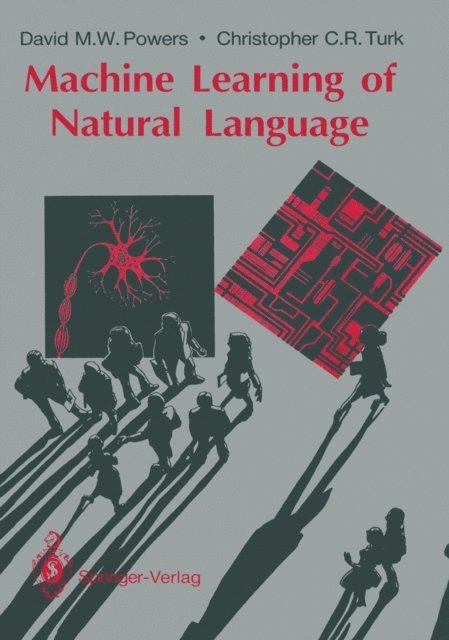 Christopher C.R. Turk, David M.W. Powers - Machine Learning of Natural Language, E-bok