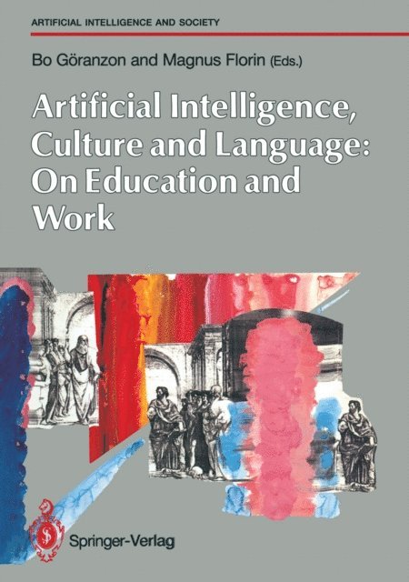Magnus Florin, Bo Goranzon - Artifical Intelligence, Culture and Language: On Education and Work, E-bok