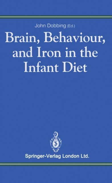 John Dobbing - Brain, Behaviour, and Iron in the Infant Diet, E-bok