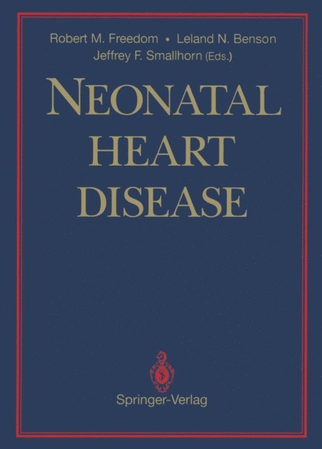 Jeffrey F. Smallhorn, Leland N. Benson, Robert M. Freedom - Neonatal Heart Disease, E-bok