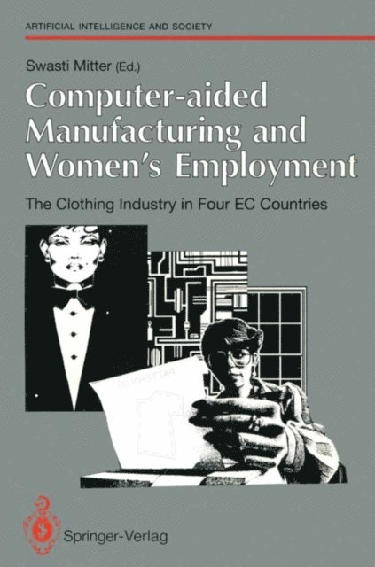 Swasti Mitter - Computer-aided Manufacturing and Women's Employment: The Clothing Industry in Four EC Countries, E-bok
