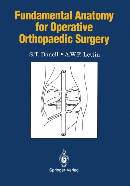 A.W.F. Lettin, S.T. Donell - Fundamental Anatomy for Operative Orthopaedic Surgery, E-bok