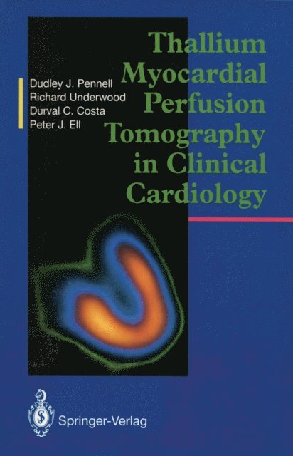Peter J. Ell, Durval C. Costa, S.Richard Underwood, Dudley J. Pennell - Thallium Myocardial Perfusion Tomography in Clinical Cardiology, E-bok