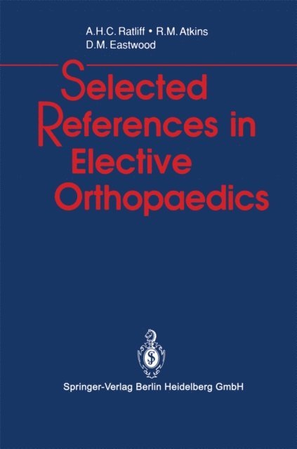 Deborah M. Eastwood, Roger M. Atkins, Anthony H.C. Ratliff - Selected References in Elective Orthopaedics, E-bok