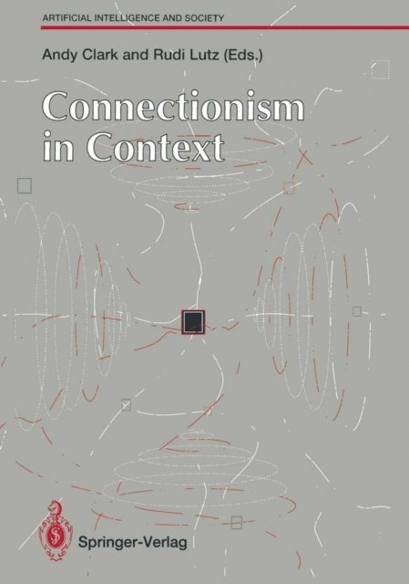 Rudi Lutz, Andy Clark - Connectionism in Context, E-bok